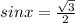 sinx=\frac{\sqrt{3}}{2}