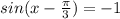 sin(x-\frac{\pi}{3})=-1