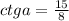 ctga=\frac{15}{8}