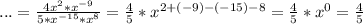 ...=\frac{4x^2*x^{-9}}{5*x^{-15}*x^8}=\frac{4}{5}*x^{2+(-9)-(-15)-8}=\frac{4}{5}*x^0=\frac{4}{5}