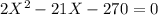 2X^2-21X-270=0 