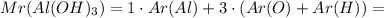 Mr(Al(OH)_3)=1\cdot Ar(Al) + 3\cdot(Ar(O)+Ar(H))=