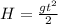 H=\frac{gt^{2}}{2} 