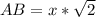 AB=x*\sqrt{2}