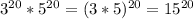 3^{20}*5^{20}=(3*5)^{20}=15^{20}