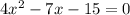 4x^{2}-7x-15=0