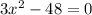 3x^2-48=0