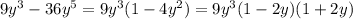 9y^3-36y^5=9y^3(1-4y^2)=9y^3(1-2y)(1+2y) 