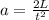 a= \frac{2L}{ t^{2}} 