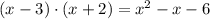 (x-3)\cdot(x+2)=x^2-x-6