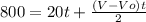 800=20t+\frac{(V-Vo)t}{2}