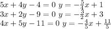 5x+4y-4=0 \ y=-\frac{5}{4}x+1 \\3x+2y-9=0 \ y=-\frac{3}{2}x+3 \\ 4x+5y-11=0 \ y=-\frac{4}{5}x+\frac{11}{5}