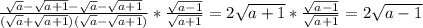  \frac{\sqrt{a}-\sqrt{a+1}-\sqrt{a}-\sqrt{a+1}}{(\sqrt{a}+\sqrt{a+1})(\sqrt{a}-\sqrt{a+1})}*\frac{\sqrt{a-1}}{\sqrt{a+1}}= 2\sqrt{a+1}*\frac{\sqrt{a-1}}{\sqrt{a+1}}=2\sqrt{a-1} 