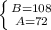 \left \{ {{B=108} \atop {A=72}} \right.