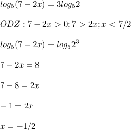 \displaystyle log_5(7-2x)=3log_52\\\\ODZ: 7-2x\ \textgreater \ 0; 7\ \textgreater \ 2x; x\ \textless \ 7/2\\\\log_5(7-2x)=log_52^3\\\\7-2x=8\\\\7-8=2x\\\\-1=2x\\\\x=-1/2