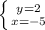 \left \{ {{y=2} \atop {x=-5}} \right.