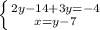 \left \{ {{2y-14+3y=-4} \atop {x=y-7}} \right.