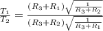 \frac{T_{1}}{T_{2}} = \frac{(R_{3} + R_{1} ) \sqrt{ \frac{1}{R_{3} + R_{2}} } }{(R_{3} + R_{2} ) \sqrt{ \frac{1}{R_{3} + R_{1}} } } 