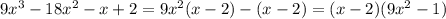  9x^3-18x^2-x+2=9x^2(x-2)-(x-2)=(x-2)(9x^2-1)