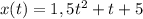 x(t)=1,5t^{2}+t+5 