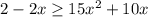 2-2x \geq 15 x^{2} +10x