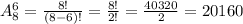 A_8^6=\frac{8!}{(8-6)!}=\frac{8!}{2!}=\frac{40320}{2}=20160
