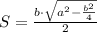 S=\frac{b\cdot\sqrt{a^2-\frac{b^2}{4}}}{2}