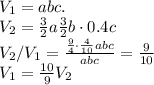 V_{1} = abc. \\ V_{2} = \frac{3}{2}a\frac{3}{2}b \cdot 0.4c \\ V_{2}/V_{1} = \frac{\frac{9}{4}\cdot\frac{4}{10}abc}{abc}=\frac{9}{10} \\ V_{1}= \frac {10}{9} V_{2} 