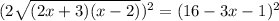 (2\sqrt{(2x+3)(x-2)})^2=(16-3x-1)^2