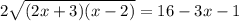 2\sqrt{(2x+3)(x-2)}=16-3x-1