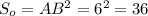 S_o=AB^2=6^2=36