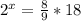 2^x=\frac{8}{9}*18