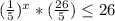 (\frac{1}{5})^{x}*(\frac{26}{5})\leq26