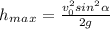 h_m_a_x=\frac{v_0^2sin^2\alpha}{2g}
