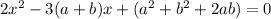 2x^2-3(a+b)x+(a^2+b^2+2ab)=0