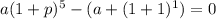 a(1+p)^5-(a+(1+1)^1)=0