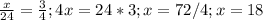  \frac{x}{24} = \frac{3}{4}; 4x=24*3; x=72/4; x=18