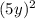  (5y)^{2} 