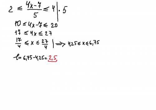 Найдите длину отрезка, служащего решением двойного неравенства 2< = 4x-7/5 < =4