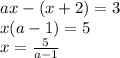 ax-(x+2)=3\\x(a-1)=5\\x=\frac{5}{a-1}