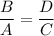 \displaystyle \frac{B}{A}= \frac{D}{C} 