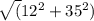 \sqrt({12^2}+{35^2})