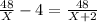  \frac{48}{X}-4= \frac{48}{X+2} 