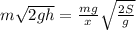 m\sqrt{2gh}=\frac{mg}{x}\sqrt\frac{2S}{g}