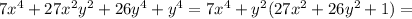 7x^{4}+27x^{2}y^{2}+26y^{4}+y^{4}=7x^{4}+y^{2}(27x^{2}+26y^{2}+1)=