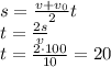 s= \frac{v+v_0}{2}t&#10;\\\&#10;t= \frac{2s}{v} &#10;\\\&#10;t= \frac{2\cdot100}{10}=20 