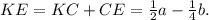 KE=KC+CE= \frac{1}{2}a- \frac{1}{4}b. 