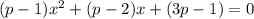 (p-1)x^2+(p-2)x+(3p-1)=0