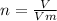 n=\frac{V}{Vm} 