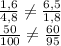  \frac{1,6}{4,8} \neq \frac{6,5}{1,8} &#10;\\\&#10; \frac{50}{100} \neq \frac{60}{95} 